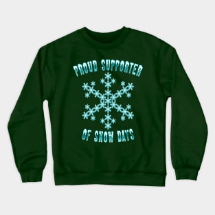 Proud Supporter Of Snow Days Crewneck Sweatshirt